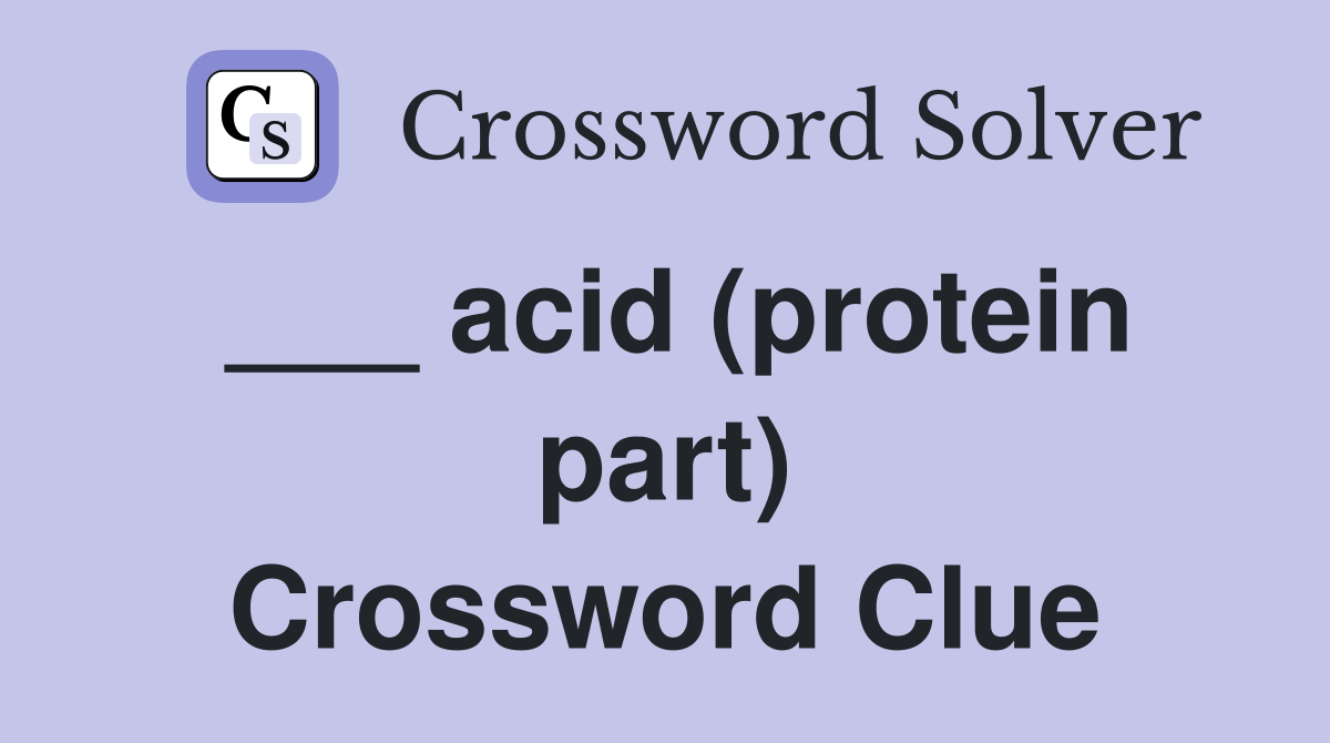 acid (protein part) Crossword Clue Answers Crossword Solver